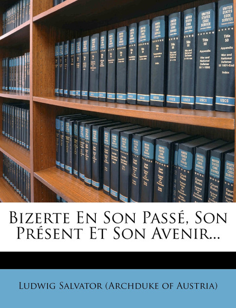 Bizerte En Son Passé, Son Présent Et Son Avenir... Bizerte En Son Passé, Son Présent Et Son Avenir...