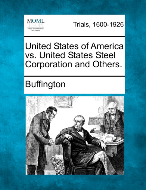 United States of America vs. United States Steel Corporation and Others. United States of America vs. United States Steel Corporation and Others.