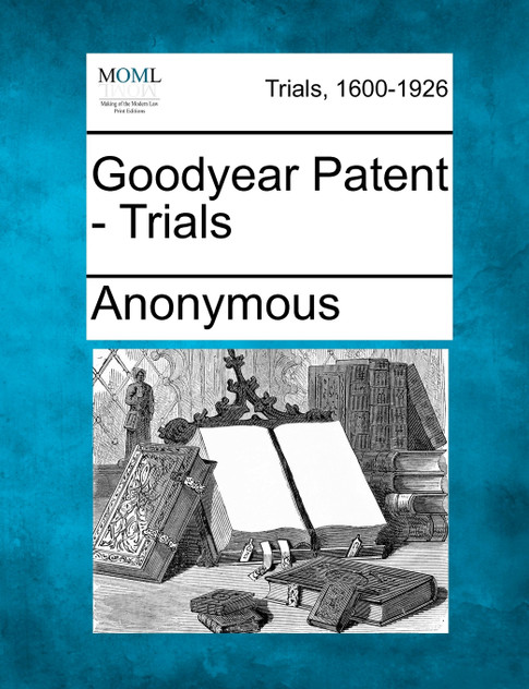 Goodyear Patent - Trials Goodyear Patent - Trials
