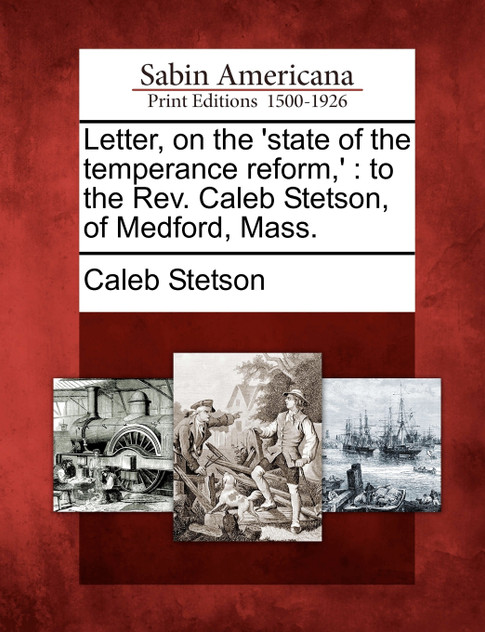 Letter, on the 'state of the temperance reform,' Letter, on the 'state of the temperance reform,'