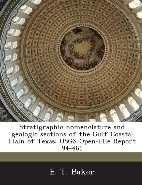 Stratigraphic Nomenclature and Geologic Sections of the Gulf Coastal Plain of Texas Stratigraphic Nomenclature and Geologic Sections of the Gulf Coastal Plain of Texas