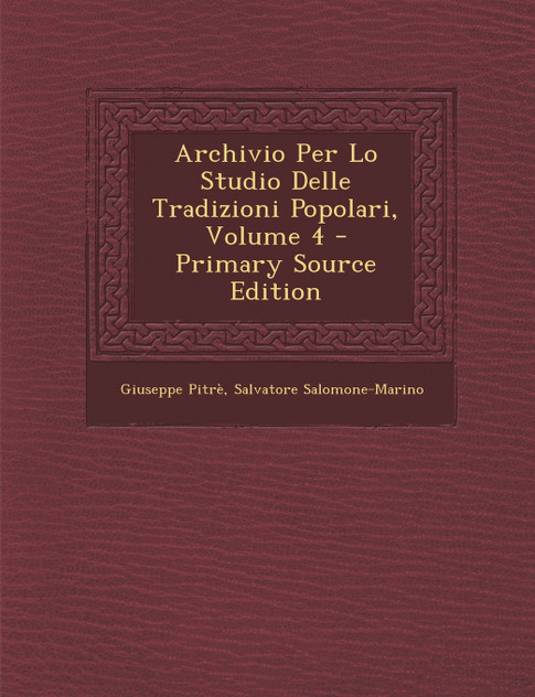 Archivio Per Lo Studio Delle Tradizioni Popolari, Volume 4