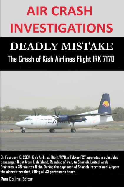AIR CRASH INVESTIGATIONS - DEADLY MISTAKE - The Crash of Kish Airlines Flight IRK 7170 AIR CRASH INVESTIGATIONS - DEADLY MISTAKE - The Crash of Kish Airlines Flight IRK 7170