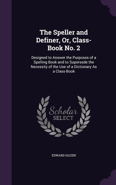 The Speller and Definer, Or, Class-Book No. 2