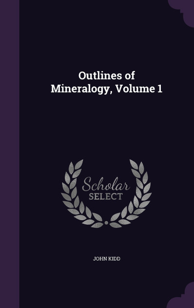 Outlines of Mineralogy, Volume 1 Outlines of Mineralogy, Volume 1