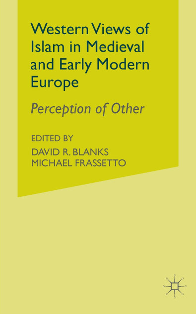 Western Views of Islam in Medieval and Early Modern Europe Western Views of Islam in Medieval and Early Modern Europe