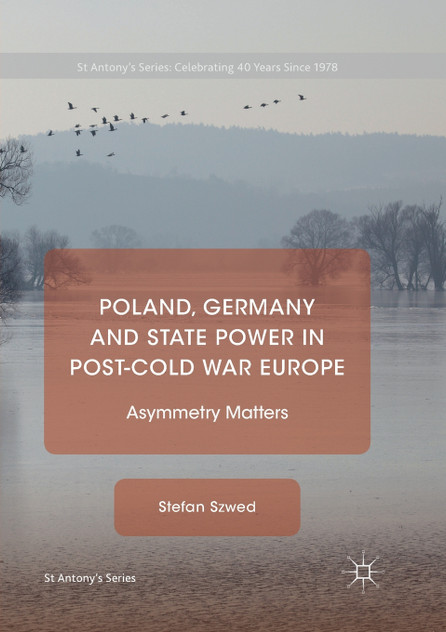 Poland, Germany and State Power in Post-Cold War Europe Poland, Germany and State Power in Post-Cold War Europe