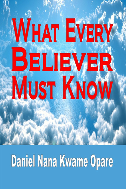 What Every Believer Must Know What Every Believer Must Know