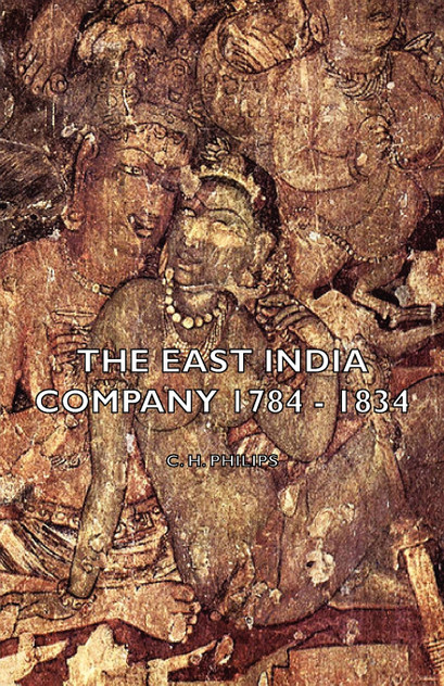 The East India Company 1784 - 1834 The East India Company 1784 - 1834