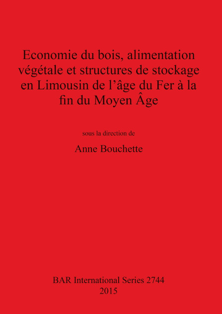 Economie du bois, alimentation végétale et structures de stockage en Limousin de l'âge du Fer à la fin du Moyen Âge