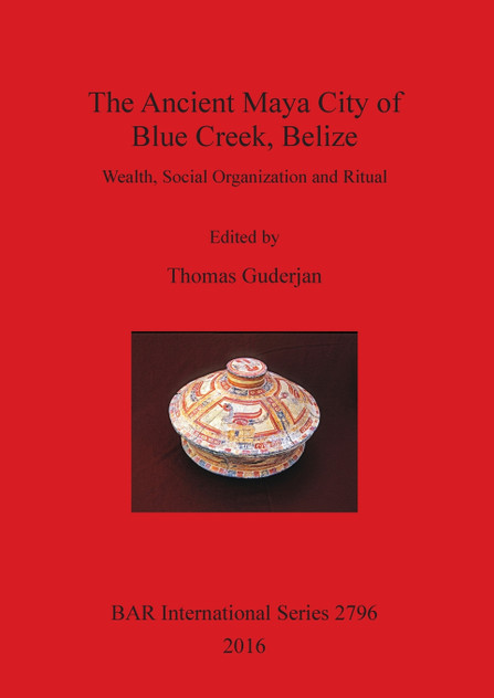 The Ancient Maya City of Blue Creek, Belize