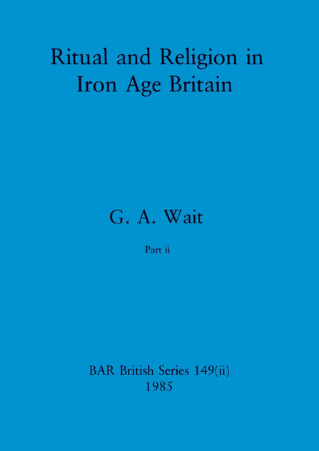 Ritual and Religion in Iron Age Britain, Part ii