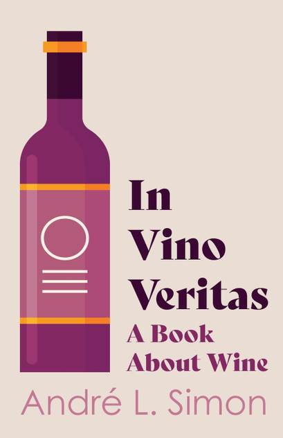 In Vino Veritas - A Book About Wine In Vino Veritas - A Book About Wine
