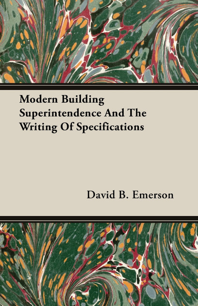 Modern Building Superintendence And The Writing Of Specifications Modern Building Superintendence And The Writing Of Specifications