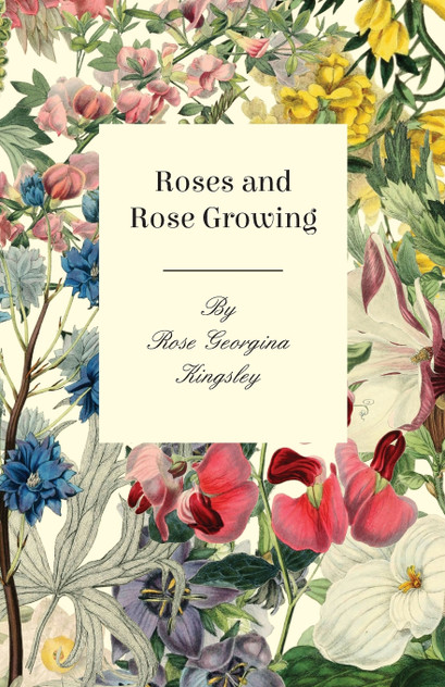 Roses and Rose Growing Roses and Rose Growing