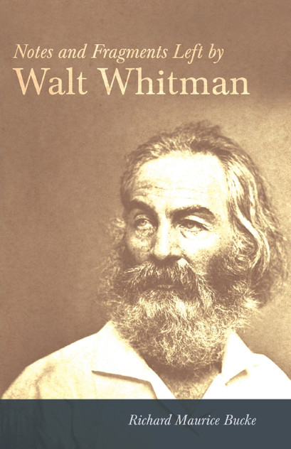 Notes and Fragments Left by Walt Whitman