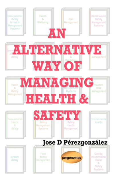 An Alternative Way of Managing Health & Safety An Alternative Way of Managing Health & Safety