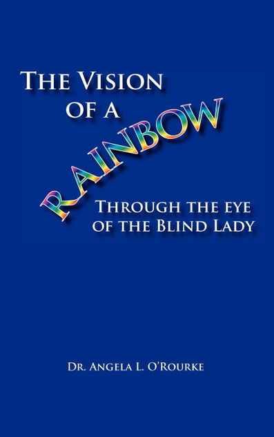 The Vision of a Rainbow Through the Eye of the Blind Lady The Vision of a Rainbow Through the Eye of the Blind Lady