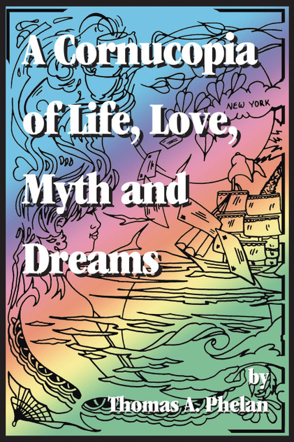 Cornucopia of Life, Love, Myth and Dreams Cornucopia of Life, Love, Myth and Dreams