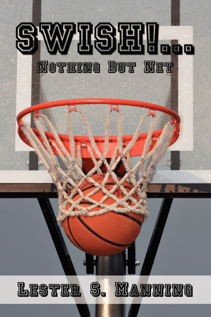 Swish!...Nothing But Net Swish!...Nothing But Net