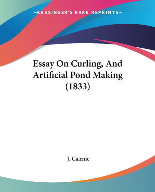 Essay On Curling, And Artificial Pond Making (1833) Essay On Curling, And Artificial Pond Making (1833)