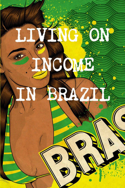 LIVING ON INCOME AT THE AGE OF 40 IN BRAZIL LIVING ON INCOME AT THE AGE OF 40 IN BRAZIL