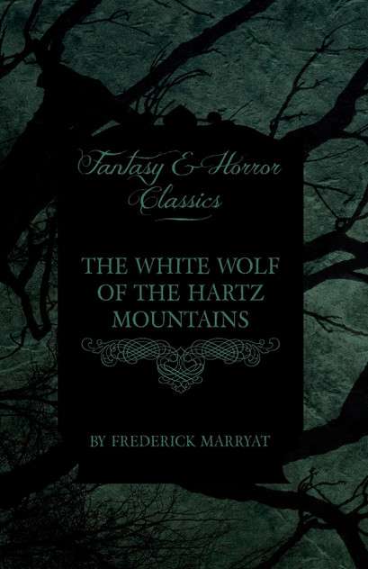 The White Wolf of the Hartz Mountains (Fantasy and Horror Classics) The White Wolf of the Hartz Mountains (Fantasy and Horror Classics)