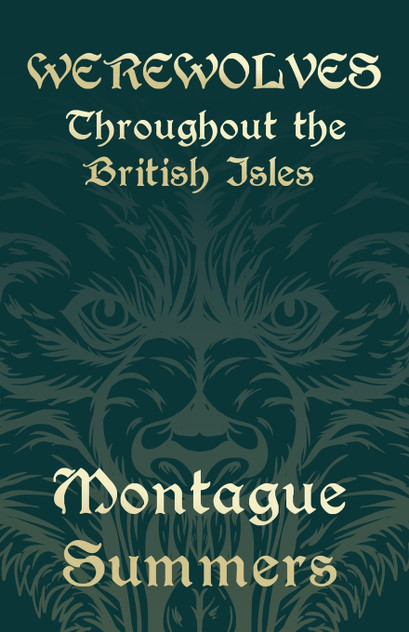 Werewolves - Throughout the British Isles (Fantasy and Horror Classics) Werewolves - Throughout the British Isles (Fantasy and Horror Classics)