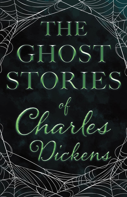 The Ghost Stories of Charles Dickens (Fantasy and Horror Classics) The Ghost Stories of Charles Dickens (Fantasy and Horror Classics)