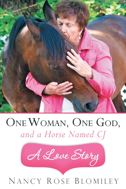 One Woman, One God, and a Horse Named Cj-A Love Story One Woman, One God, and a Horse Named Cj-A Love Story