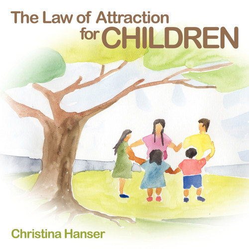 The Law of Attraction for Children The Law of Attraction for Children