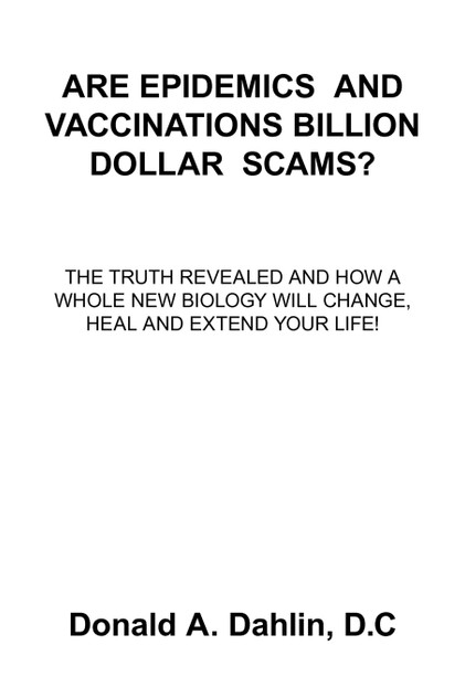 Are Epidemics and Vaccinations Billion Dollar Scams? Are Epidemics and Vaccinations Billion Dollar Scams?