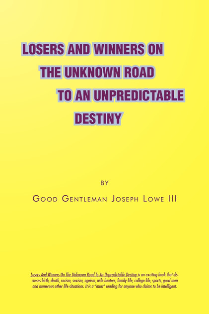 Losers and Winners on the Unknown Road to an Unpredictable Destiny Losers and Winners on the Unknown Road to an Unpredictable Destiny