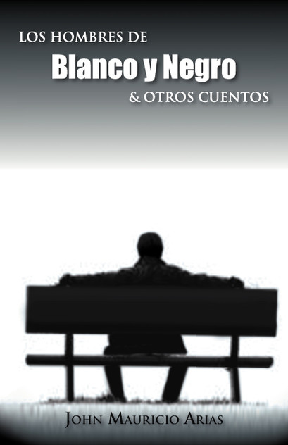 Los Hombres de Blanco y Negro & Otros Cuentos Los Hombres de Blanco y Negro & Otros Cuentos