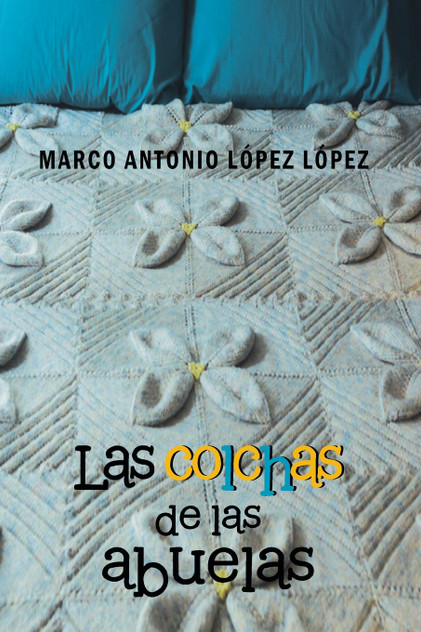 Las Colchas de Las Abuelas Las Colchas de Las Abuelas