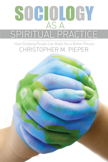 Sociology as a Spiritual Practice Sociology as a Spiritual Practice