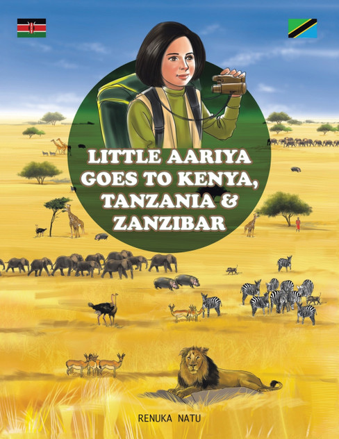 Little Aariya Goes to Kenya, Tanzania and Zanzibar Little Aariya Goes to Kenya, Tanzania and Zanzibar