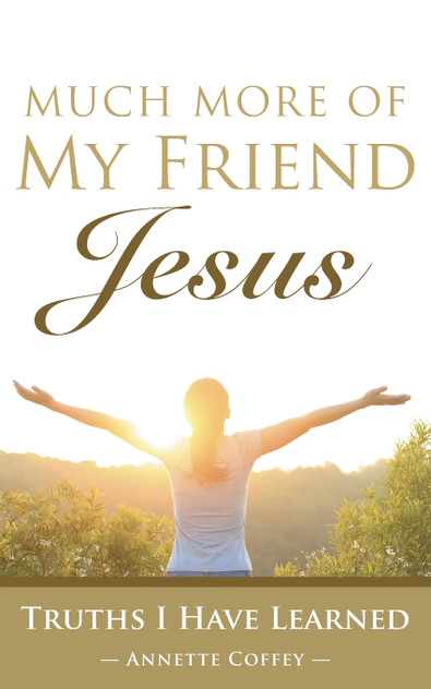 Much More of My Friend Jesus Much More of My Friend Jesus
