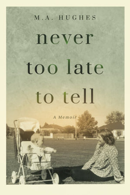 Never Too Late to Tell Never Too Late to Tell