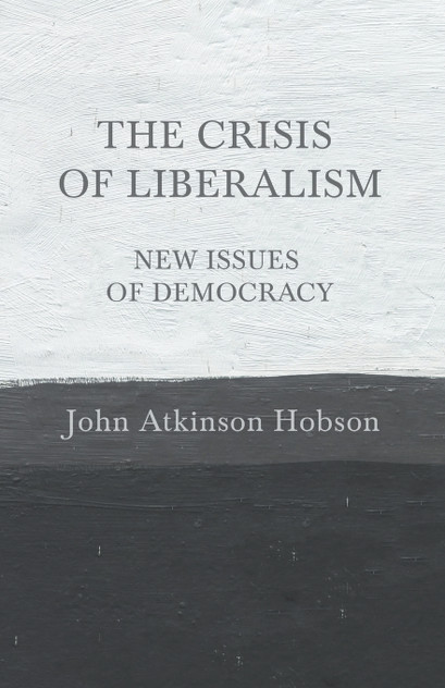 The Crisis of Liberalism - New Issues of Democracy The Crisis of Liberalism - New Issues of Democracy