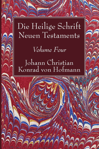 Die Heilige Schrift Neuen Testaments, Volume Four Die Heilige Schrift Neuen Testaments, Volume Four