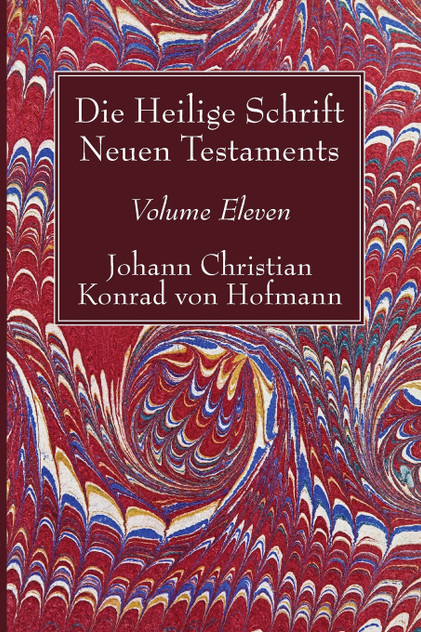 Die Heilige Schrift Neuen Testaments, Volume Eleven Die Heilige Schrift Neuen Testaments, Volume Eleven