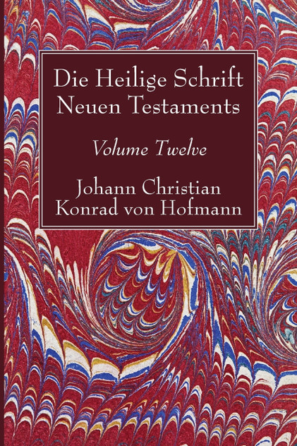 Die Heilige Schrift Neuen Testaments, Volume Twelve Die Heilige Schrift Neuen Testaments, Volume Twelve