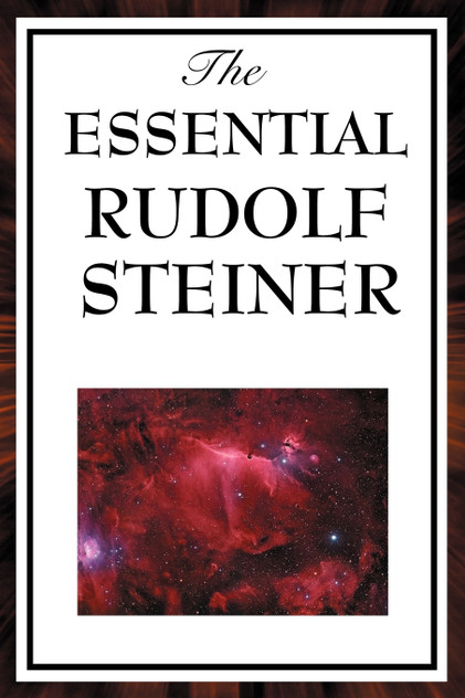 The Essential Rudolf Steiner The Essential Rudolf Steiner