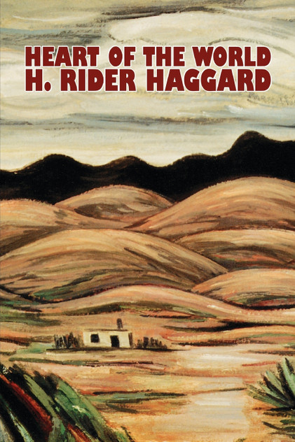 Heart of the World by H. Rider Haggard, Fiction, Fantasy, Action & Adventure, Science Fiction Heart of the World by H. Rider Haggard, Fiction, Fantasy, Action & Adventure, Science Fiction