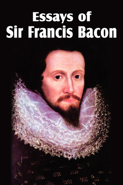 Essays of Sir Francis Bacon Essays of Sir Francis Bacon