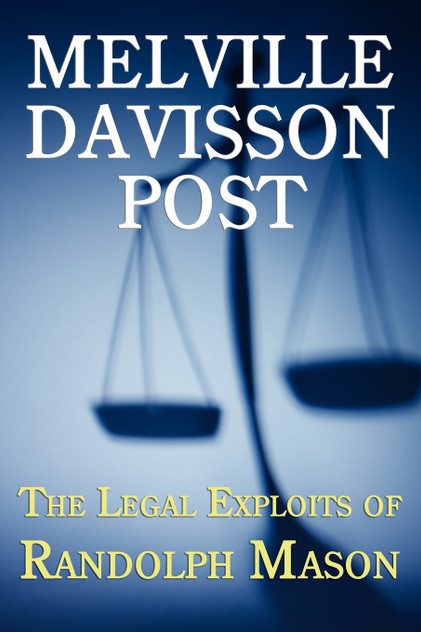 The Legal Exploits of Randolph Mason The Legal Exploits of Randolph Mason