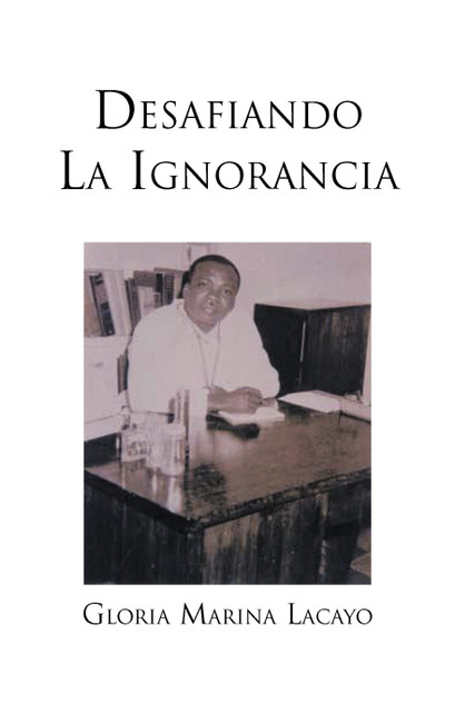 Desafiando La Ignorancia Desafiando La Ignorancia