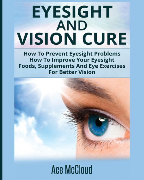Eyesight And Vision Cure Eyesight And Vision Cure