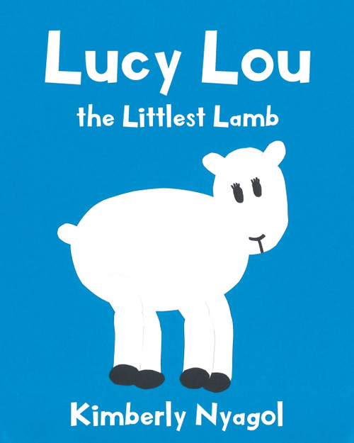 Lucy Lou the Littlest Lamb Lucy Lou the Littlest Lamb